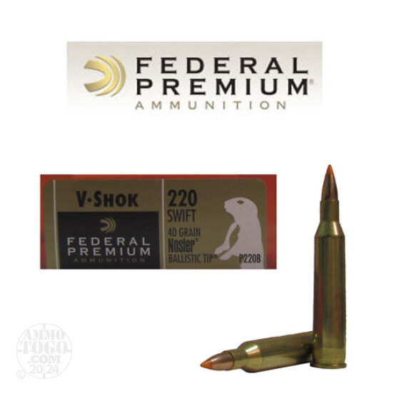 20rds - 220 Swift Federal Premium V-Shok 40gr. Nosler Ballistic Tip Ammo